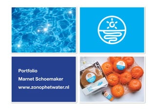 portfolio




Portfolio
Marnet Schoemaker
www.zonophetwater.nl
 