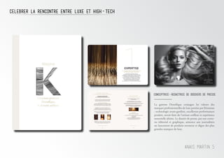 1 2 3
AUGMENTE SIGNIFICATIVEMENT LA QUANTITÉ
DE CHEVEUX PAR CM2
*
Une nouvelle molécule brevetée née de la Recherche L’Oréal.
Fruit de plus de 10 années de recherche et de 13 publications, la Stémoxydine
est la seule molécule retenue parmi 100 molécules testées pendant 4 ans.
Proposée dans sa concentration maximale d’efficacité objectivée à 5%, elle a été présentée aux plus
grandsscientifiques du monde lors du European Hair Research Society Meeting 2012.
Son action a été démontrée in vitro : sur des follicules et des cellules souches
en milieu de culture. La Stémoxydine est une molécule biomimétique. Créée,
modélisée et optimisée afin de favoriser le bon fonctionnement des cellules souches
et d’optimiser les cycles capillaires.
À RETENIR
Stémoxydine® 5% :
molécule créatrice de masse capillaire
- Une véritable innovation moléculairede la Recherche Avancée L’Oréal
- 10 ans de recherche
- 13 publications
nécessaire au bon fonctionnement des cellules souches
le miracle de la naissance du cheveu
EN MOYENNE, UNE CHEVELURE POSSÈDE
ENTRE 100 000 ET 140 000 CHEVEUX.
MAIS ELLE POURRAIT EN RÉVÉLER DES MILLIERS DE PLUS.
C’est au cours de la 3e semaine de la vie embryonnaire que notre densité capillaire
se décide. Un nombre unique et immuable de follicules pileux se nichent dans
le cuir chevelu, pour plus tard produire des cheveux. La Recherche L’Oréal
a démontré que ce formidable réservoir de cheveux pouvait être potentialisé.
des sujets suivis pendant plus de 14 ans, 930 follicules analysés,
9000 cycles capillaires décodés. Pour un savoir-faire incomparable
1re découverte : Le cheveu ne se limite pas à une réalité figée.C’est le fruit
d’un organe fascinant qui a la capacité de régénération la plus rapide du corps humain :
le follicule pileux.Sa biologie est dynamique : elle est orchestrée par des acteurs
essentiels et puissants.La papille dermique est le coeur du follicule,qui bat à son rythme.
Et les cellules souches,à l’origine de toutes les autres cellules,réparties en 2 réservoirs distincts.
2e découverte : La naissance du cheveu repose sur la parfaite synergie de ces 3 acteurs.
1. Les 2 réservoirs de cellules souches se rencontrent puis fusionnent
2. Ces dernières entament un dialogue avec la papille dermique
3. Le follicule se remet en activité. Un nouveau cheveu apparaît
3e découverte : Cette dynamique peut s’enrailler et s’allonger de plusieurs mois.
Quand l’environnement des cellules souches se dégrade, leur capacité de dialogue
est altérée. Le follicule reste vide, bloqué dans une phase de latence. En surface,
le nombre de cheveux diminue, la masse capillaire s’appauvrit.
* Étude Recherche Avancée L’Oréal par l’équipe du Pr Bruno Bernard * Etude Clinique conduite pendant 3 mois sur 101 sujets
28 29
Cellules souches
hautes
Cellules souches
basses
Papille dermique
Signal de vie
Genèse du cheveu
UNE CHEVELURE
PLUS DENSE
POUR
79% DES FEMMES
DES CHEVEUX
MOINS CASSANTS
POUR
79% DES FEMMES
UNE CHEVELURE
PLUS REBONDIE
POUR
73% DES FEMMES
DES CHEVEUX
PLUS HYDRATÉS
POUR
83% DES FEMMES
CUT France – Auto-évaluation – 100 femmes – 30 jours
Une nouvelle perfection,
zone par zone,
millimètre par millimètre
LA 1RE
APPROCHE GLOBALE
DE LA DENSITÉ PARFAITE
DES CHEVEUX
PLUS TONIQUES
POUR
86% DES FEMMES
PLUS DE SUBSTANCE
POUR
82% DES FEMMES
15
EXPERTISE
Le Comité d’Experts Hair Skincare
de Kérastase prend la parole
Le Hair Skincare Professionnel puise
sa légitimité dans les différents champs d’expertise
que Kérastase a mobilisé durant de nombreuses années
de recherche pour comprendre le rôle que joue
le cuir chevelu dans la formation du cheveu sublime.
Pour la première fois, un collège d’experts réunit
cette complémentarité de points de vue et prend
la parole sur les découvertes fondamentales
qui ont redonné au cuir chevelu ses lettres de noblesse.
celebrer la rencontre entre luxe et high-tech
Anais Martin 5
Conceptrice-rEdactrice de dossiers de presse
La gamme Densifique conjugue les valeurs des
marques professionnelles de luxe portées par Kérastase
: technologie avant-gardiste, excellentes performances
produit, savoir-faire de l’artisan coiffeur et expérience
sensorielle ultime. Le dossier de presse, par son conte-
nu éditorial et graphique, annonce aux journalistes
un lancement de produits novateur et digne des plus
grandes marques de luxe.
 