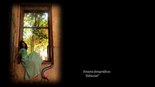 Ensaios fotográficos
“Editorial”
 