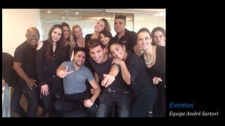 Eventos
Equipe André Sartori
 