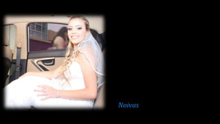 Noivas
 