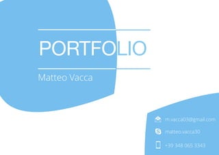 m.vacca03@gmail.com
matteo.vacca30
+39 348 065 3343
PORTFOLIO
Matteo Vacca
 