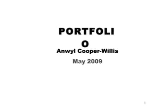PORTFOLIO   Anwyl Cooper-Willis May 2009 