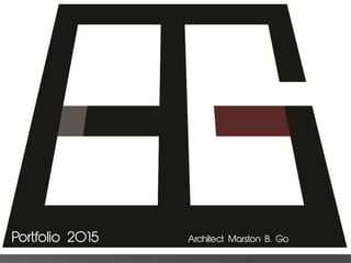 Portfolio 2015 Architect Marston B. Go
 