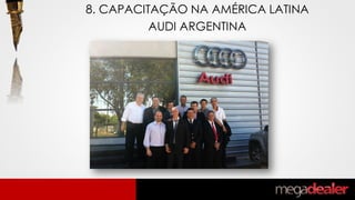 8. CAPACITAÇÃO NA AMÉRICA LATINA
AUDI ARGENTINA
 