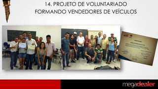 14. PROJETO DE VOLUNTARIADO
FORMANDO VENDEDORES DE VEÍCULOS
 
