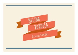 Melina
koudela
Social Media Analyst
 