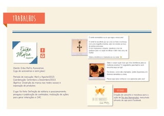 trabalhos
Cliente: Amaral Costa
(Centro de Medicina Diagnóstica)
Período: Setembro/2013 a Dezembro/2013
Objetivo: Branding e relacionamento com consumidores.
O que foi feito: pesquisa e produção de conteúdo
relacionados à saúde, bem estar e felicidade (temas
norteadores da campanha institucional), planejamento
de ações e monitoramento. Criação de conceito e mecânica para a
ação “Manual da Felicidade”, aplicação da
campanha institucional para o meio digital.
destaque
 