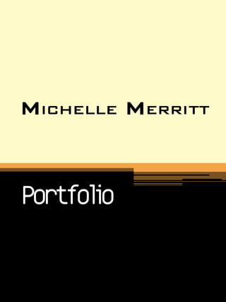 Michelle Merritt


Portfolio
 