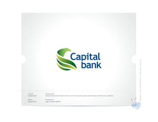 MAR ÍA LU ISA CO NTR ERAS dis eña do r gráf ico
Cliente        Descripción
Capital Bank   Servicios bancarios. Panamá. Este es una de las exploraciones presentadas al cliente con su sistema

Marca          Desarrollo
Capital Bank   Logo y sistema gráfico
 