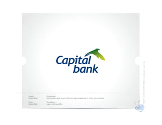 MAR ÍA LU ISA CO NTR ERAS dis eña do r gráf ico
Cliente        Descripción
Capital Bank   Servicios bancarios. Panamá. Este es el logo escogido por el cliente con su sistema

Marca          Desarrollo
Capital Bank   Logo y sistema gráfico
 