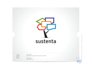 MA RÍ A L UI S A CO N TRER AS di se ñado r gráf ico
Cliente    Descripción
Sustenta   Empresa de asesoría sobre desarrollo sustentable
Marca
Sustenta   Desarrollo
           Logo y papelería
 