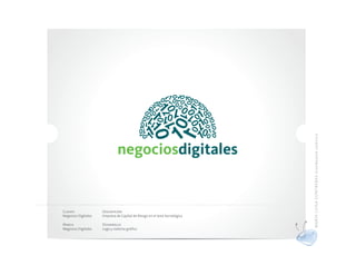 MAR ÍA LU ISA CO NTR ERAS dis eña do r gráf ico
Cliente              Descripción
Negocios Digitales   Empresa de Capital de Riesgo en el área tecnológica

Marca                Desarrollo
Negocios Digitales   Logo y sistema gráfico
 