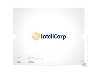 MAR ÍA LU ISA CO NTR ERAS dis eña do r gráf ico
Cliente      Descripción
Intelicorp   Seguridad de plataforma tecnológica

Marca        Desarrollo
Intelicorp   Logo y papelería
 