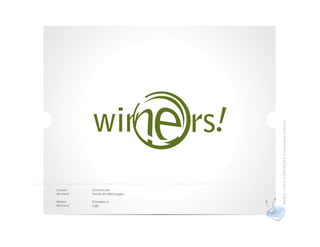 MAR ÍA LU ISA CO NTR ERAS dis eña do r gráf ico
Cliente    Descripción
Winners!   Tienda de video juegos

Marca      Desarrollo
Winners!   Logo
 