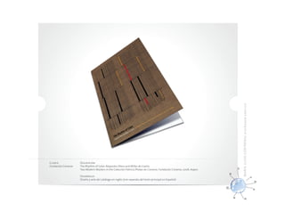 M ARÍA LUI SA C ONTRE RAS d iseña d or grá f ic o
Cliente              Descripción
Fundación Cisneros   The Rhythm of Color. Alejandro Otero and Willys de Castro.
                     Two Modern Masters in the Colección Patricia Phelps de Cisneros. Fundación Cisneros, 2006. Aspen.

                     Desarrollo
                     Diseño y arte del catálogo en inglés (con separata del texto principal en Español)
 