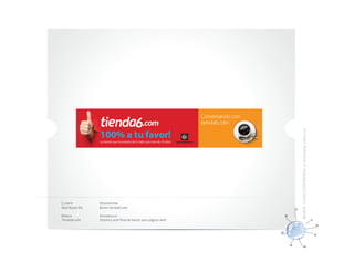 M ARÍA LUI SA C ONTRE RAS d iseña d or grá f ic o
Cliente          Descripción
Mail Boxes Etc   Baner tienda6.com

Marca            Desarrollo
Tienda6.com      Diseño y arte final de baner para página web
 