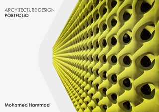 Mohamed Hammad
ARCHITECTURE DESIGN
PORTFOLIO
 