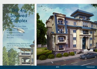 03 Mohame Hammad Architectural Portfolio 2011 - 2012 - 2013 - 2014 - 2015 - 2016 Academic Competition Professional
THE 4ro
Squared
Complex
Location: Dokki, Gizah, Egypt
Typology: Residential Villas and
apartments
Phase: Profisonal Freelance
Role: Design and Render
Year: 2015
Architectural Design, Working draw-
ings & Rendering, Private villa proj-
ect located at Dokki Egypt. From a
hand drawing sketch to a complete
project
 
