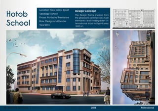 06 Mohame Hammad Architectural Portfolio 2011 - 2012 - 2013 - 2014 - 2015 - 2016 Academic Competition Professional
Hotob
School
Location: New Cairo, Egypt
Typology: School
Phase: Profisonal Freelance
Role: Design and Render
Year:2015
Design Concept
The Design theme inspired from
the pharaonic architecture, its an
elemantry and kindergarden in-
ternashonal shool foot print area:
1800 m2
.
 