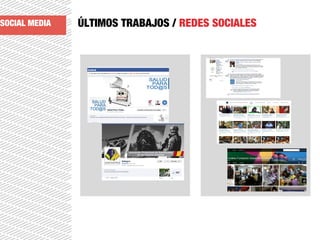 ÚLTIMOS TRABAJOS / REDES SOCIALES
MINISTERIO DEFENSA
SOCIAL MEDIA
 