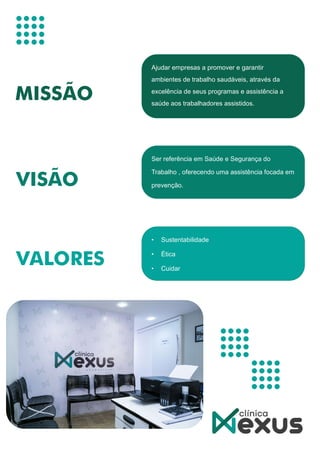 Ajudar empresas a promover e garantir
ambientes de trabalho saudáveis, através da
excelência de seus programas e assistência a
saúde aos trabalhadores assistidos.
Ser referência em Saúde e Segurança do
Trabalho , oferecendo uma assistência focada em
prevenção.
• Sustentabilidade
• Ética
• Cuidar
 