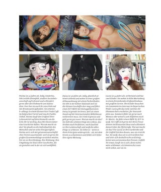 Patina ist 32 Jahre alt, ledig, kinderlos,
lebt in Köln Ehrenfeld, studiert Sozialwis-
senschaft auf Lehramt und schlendert
gerne über den Flohmarkt am Südsta-
dion. Dort hat sie auch ihr rotes Fahrrad
mit Brookssattel gefunden. Sie arbeitet
h¬albtags in einem kleinen Fair-Trade Café
im Belgischen Viertel und raucht Pueblo-
Tabak. Patina kauft den Großteil ihrer
Lebensmittel auf dem Biomarkt um die
Ecke.Ihr ist wichtig, dass Ihre Besitztümer
eine Geschichte haben. Warum macht sie
das? Sie glaubt an die Individualität des
Menschen und an seine Einzigartigkeit.
Patina setzt sich mit geisteswissenschaftli-
chen Texten auseinander, weil sie gerne die
großen Zusammenhänge verstehen möchte.
Für sie ist ihre Kleidung, ihre Wohnung, ihre
Umgebung ein Stück ihrer Geschichte, die
sie gestaltet und in der sie sich wohlfühlt.
Daisy ist 30 Jahre alt, ledig, glücklich al-
leinerziehend und wohnt in einer großen
Altbauwohnung mit altem Parkettboden.
Sie lebt in der Kölner Südstadt weil sie
die kleinen Geschäfte dort mag und fährt
einen SUV-MINI mit Holzapplikationen.
Daisy ist gerade im Stress, weil sie einen
Stand auf der Internationalen Möbelmesse
vorbereiten muss. Sie trinkt Espresso und
geht gerne gut essen. Warum macht sie das?
Sie liebt die schönen Dinge des Lebens, das
Streben nach Perfektion, nach Qualität
ist ihre Leidenschaft und weiß die edlen
Dinge zu schätzen. Sie lehnt es – wenn es
ihren Prinzipien widerspricht – ab, mit dem
Strom zu schwimmen und bildet sich lieber
ihre eigene Meinung.
Luxia ist 34 Jahre alt, verheiratet und hat
zwei Kinder. Sie wohnt in Köln Marienburg
in einem freistehenden Einfamilienhaus
mit großem Garten. Ihre Kinder besuchen
ein renommiertes Internat im Bayerischen
Wald. Luxia gibt das Geld, welches ihr
Ehemann hart erarbeitet, für Statusob-
jekte aus. Sommers fährt sie gerne nach
Monaco oder winters zum Skifahren nach
St. Moritz. Sie fährt einen BMW X5 SUV in
weiß. Sie trifft sich gerne mit ihren Freun-
dinnen im Restaurant Hase und schlendert
danach über die Pfeilstraße. Warum macht
sie das? Für Luxia ist ihre Garderobe und
ihr Umfeld Zeichen dessen, was sie erreicht
hat. Sie weiß, dass sie es sich verdient hat
und stört sich deshalb nicht an Kleinig-
keiten wie astronomischen Preisen. Gefällt
ihr etwas, kauft sie es sich, denn nichts
wäre schlimmer, als könnten die Leute
nicht sehen, wer sie ist.
 