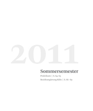 Sommersemester
2011Praktikum | S. 64 -65
Bezirksregierung Köln | S. 66 - 69
 