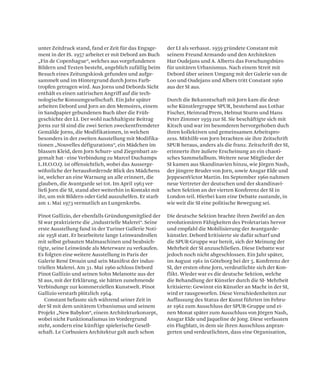 unter Zeitdruck stand, fand er Zeit für das Engage-
ment in der IS. 1957 arbeitet er mit Debord am Buch
„Fin de Copenhague“, welches aus vorgefundenen
Bildern und Texten besteht, angeblich zufällig beim
Besuch eines Zeitungskiosk gefunden und aufge-
sammelt und im Hintergrund durch Jorns Farb-
tropfen getragen wird. Aus Jorns und Debords Sicht
enthält es einen satirischen Angriff auf die tech-
nologische Konsumgesellschaft. Ein Jahr später
arbeiten Debord und Jorn an den Memoires, einem
in Sandpapier gebundenen Buch über die Früh-
geschichte der LI. Der wohl nachhaltigste Beitrag
Jorns zur SI sind die zwei Serien zweckentfremdeter
Gemälde Jorns, die Modifikationen, in welchen
besonders in der zweiten Ausstellung mit Modifika-
tionen „Nouvelles défigurations“, ein Mädchen im
blassen Kleid, dem Jorn Schurr- und Ziegenbart an-
gemalt hat - eine Verbindung zu Marcel Duchamps
L.H.O.O.Q. ist offensichtlich, wobei das Ausserge-
wöhnliche der herausfordernde Blick des Mädchens
ist, welcher an eine Warnung an alle erinnert, die
glauben, die Avantgarde sei tot. Im April 1963 ver-
ließ Jorn die SI, stand aber weiterhin in Kontakt mit
ihr, um mit Bildern oder Geld auszuhelfen. Er starb
am 1. Mai 1973 vermutlich an Lungenkrebs.
Pinot Gallizio, der ebenfalls Gründungsmitglied der
SI war praktizierte die „industrielle Malerei“. Seine
erste Ausstellung fand in der Turiner Gallerie Noti-
zie 1958 statt. Er bearbeitete lange Leinwandrollen
mit selbst gebauten Malmaschinen und beabsich-
tigte, seine Leinwände als Meterware zu verkaufen.
Es folgten eine weitere Ausstellung in Paris der
Galerie René Drouin und sein Manifest der indus-
triellen Malerei. Am 31. Mai 1960 schloss Debord
Pinot Gallizio und seinen Sohn Melanotte aus der
SI aus, mit der Erklärung, sie hätten zunehmende
Verbindunge zur kommerziellen Kunstwelt. Pinot
Gallizio verstarb plötzlich 1964.
Constant befasste sich während seiner Zeit in
der SI mit dem unitärem Urbanismus und seinem
Projekt „New Babylon“, einem Architekturkonzept,
wobei nicht Funktionalismus im Vordergrund
steht, sondern eine künftige spielerische Gesell-
schaft. Le Corbusiers Architektur galt auch schon
der LI als verhasst. 1959 gründete Constant mit
seinem Freund Armando und den Architekten
Har Oudejans und A. Alberts das Forschungsbüro
für unitären Urbanismus. Nach einem Streit mit
Debord über seinen Umgang mit der Galerie van de
Loo und Oudejans und Albers tritt Constant 1960
aus der SI aus.
Durch die Bekanntschaft mit Jorn kam die deut-
sche Künstlergruppe SPUR, bestehend aus Lothar
Fischer, Heimrad Prem, Helmut Sturm und Hans
Peter Zimmer 1959 zur SI. Sie beschäftigte sich mit
Kitsch und war im besonderen hervorgehoben duch
ihren kollektiven und gemeinsamen Arbeitspro-
zess. Mithilfe von Jorn btrachten sie ihre Zeitschrift
SPUR heraus, anders als die franz. Zeitschrift der SI,
erinnerte ihre äußere Erscheinung an ein chaoti-
sches Sammelalbum. Weitere neue Mitglieder der
SI kamen aus Skandinavien hinzu, wie Jörgen Nash,
der jüngere Bruder von Jorn, sowie Ansgar Elde und
JeppesenVictor Martin. Im September 1960 nahmen
neue Vertreter der deutschen und der skandinavi-
schen Sektion an der vierten Konferenz der SI in
London teil. Hierbei kam eine Debatte zustande, in
wie weit die SI eine politische Bewegung sei.
Die deutsche Sektion brachte ihren Zweifel an den
revolutionären Fähigkeiten des Proletariats hervor
und empfahl die Mobilisierung der Avantgarde-
künstler. Debord kritisierte sie dafür scharf und
die SPUR-Gruppe war bereit, sich der Meinung der
Mehrheit der SI anzuschließen. Diese Debatte war
jedoch noch nicht abgeschlossen. Ein Jahr später,
im August 1961 in Göteborg bei der 5. Konferenz der
SI, der ersten ohne Jorn, verdeutlichte sich der Kon-
flikt. Wieder war es die deutsche Sektion, welche
die Behandlung der Künstler durch die SI- Mehrheit
kritisierte: Gewinnt ein Künstler an Macht in der SI,
wird er rausgeworfen. Diese Verschiedenheiten zur
Auffassung des Status der Kunst führten im Febru-
ar 1962 zum Ausschluss der SPUR-Gruppe und ei-
nen Monat später zum Ausschluss von Jörgen Nash,
Ansgar Elde und Jaqueline de Jong. Diese verfassten
ein Flugblatt, in dem sie ihren Ausschluss anpran-
gerten und verdeutlichten, dass eine Organisation,
 