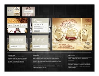 O PROBLEMA

A SOLUÇÃO

O RESULTADO

BUTTER TOFFEES QUERIA LANÇAR UMA BT DE
CHOCOLATE BRANCO, MAS ANTES DISSO, PRECISAVA
SABER QUAL SERIA A ACEITAÇÃO E A PARCEPÇÃO
DO GRANDE PÚBLICO, JÁ QUE O CHOCOLATE
BRANCO NÃO É ASSIM UMA PAIXÃO NACIONAL.

FUÇAMOS TUDO SOBRE PRODUTOS FEITOS COM CHOCOLATE BRANCO E A PRÓPRIA
BARRA DO PRODUTO. DEPOIS FOMOS PARA O PDV, PEDIMOS PARA QUE
CONSUMIDORES ENTRASSEM NAS LOJAS PARA QUE ENTENDESSEMO SUAS
ESCOLHAS. E PRA FECHAR: FIZEMOS DEGUSTAÇÕES E ENTREVISTAS COM TODOS
TOTALMENTE VENDADOS.

TANGIBILIZAMOS TODAS AS NOSSAS PERCEPCÕES NUM CONCEITO
SURREAL, INSPIRADO NAS CRENÇAS E IMAGINAÇÃO DOS
CONSUMIDORES.

DEFINIMOS 3 PERFIS DE CONSUMIDOR E 3 NIVEIS DE INFLUÊNCIA. E PARTIMOS PARA
A CRIAÇÃO DO CONCEITO E ROLL OUT.

LEVAMOS O LANÇAMENTO PARA O PDV E TODOS OS DEMAIS
CANAIS ARCOR, DESAFIANDO OS + FANÁTICOS POR CHOCOLATE
BRANCO A PARTICIPAREM DE ATIVAÇÕES QUE INFLUENCIARAM
O DRIVE DOS DEMAIS.

 