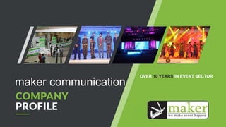 OVER 10 YEARS IN EVENT SECTOR
maker communication
 