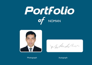 Photograph Autograph
Portfolio
of NOMAN
 