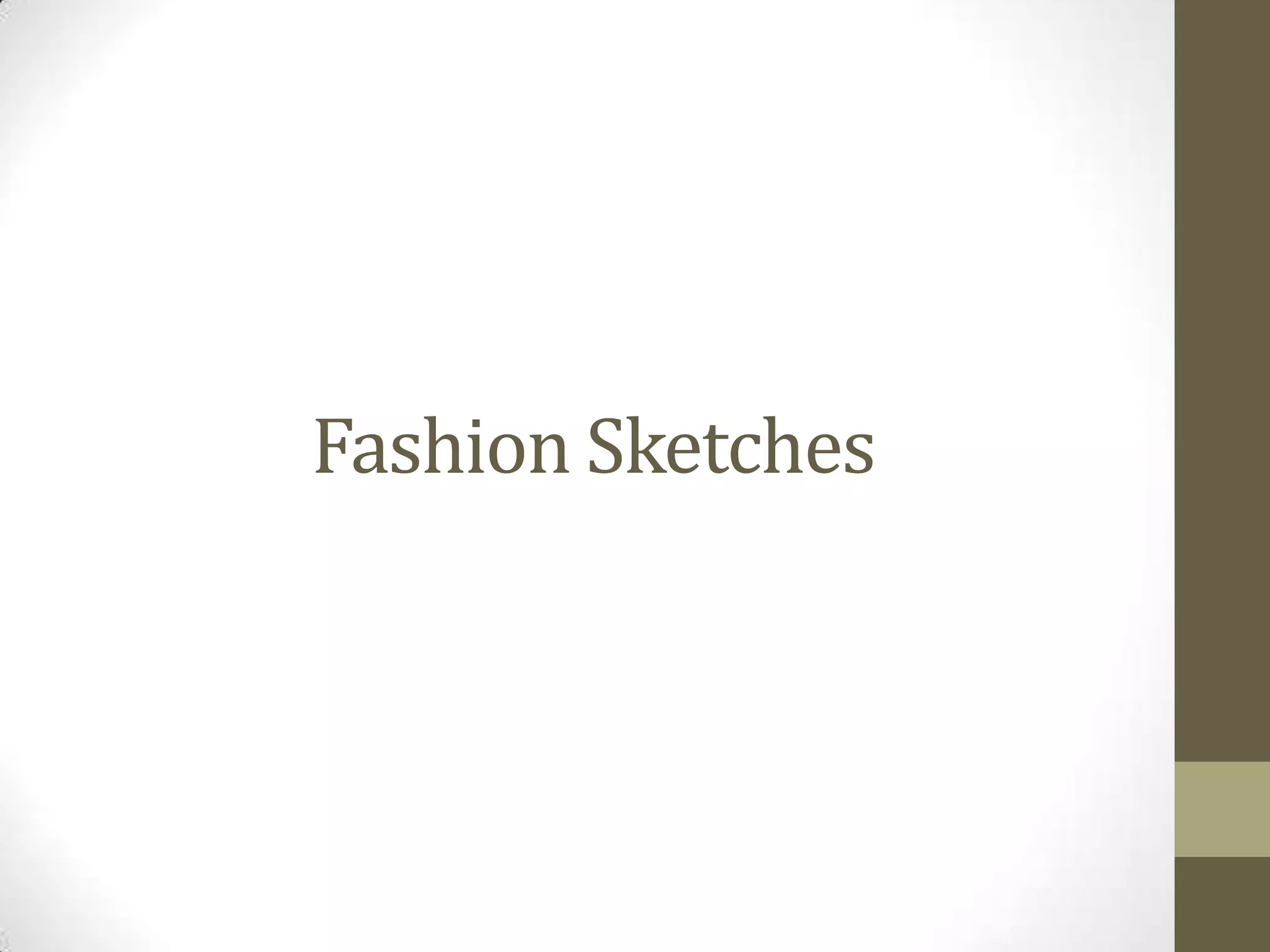 Fashion Sketches
 