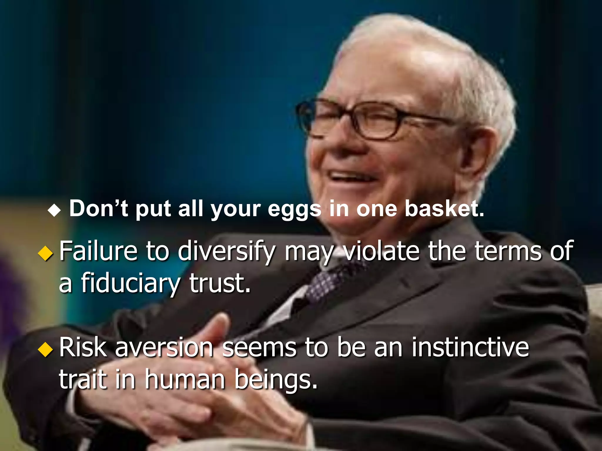  Don’t put all your eggs in one basket. 