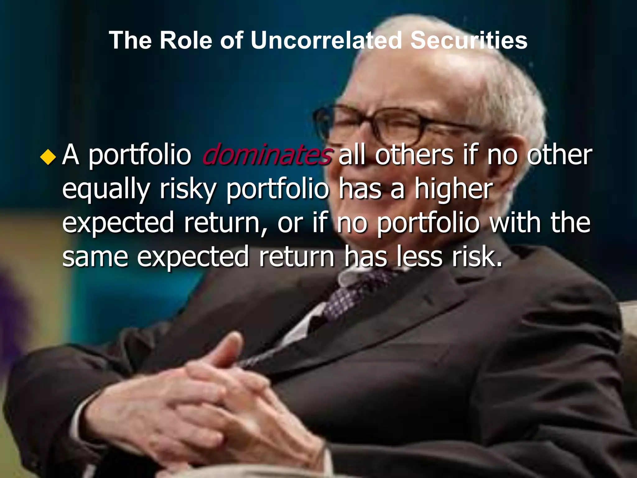 single securitywith the highestexpected returnexpected returnminimum varianceportfoliorisk (standard deviation of returns)The Efficient Frontier : The Minimum Variance PortfolioThe right extreme of the efficient frontier is a  single security; the left extreme is the minimum variance portfolio.The Efficient Frontier : The Minimum Variance PortfolioInsert Figure 16-6 here.