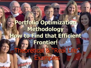Stodder, Efficient Frontier Portfolio Optimization MethodologyHow to Find that Efficient Frontier! Theoretical & “Real Life” Examples 
