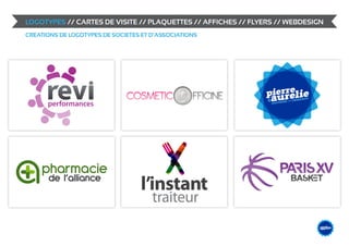 LOGOTYPES // CARTES DE VISITE // PLAQUETTES // AFFICHES // FLYERS // WEBDESIGN
CREATIONS DE LOGOTYPES DE SOCIETES ET D’ASSOCIATIONS




                                                                                         N
                                                               &                  EBDESIG
      performances                                                 GRAPHIS
                                                                          ME /// W




                                                                                             &                    DESIGN
                                                                                                        ME /// WEB
                                                                                                 GRAPHIS
 