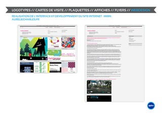 LOGOTYPES // CARTES DE VISITE // PLAQUETTES // AFFICHES // FLYERS // WEBDESIGN
REALISATION DE L’INTERFACE ET DEVELOPPEMENT DU SITE INTERNET : WWW.
AURELIECHARLES.FR




                                                                             &                    DESIGN
                                                                                        ME /// WEB
                                                                                 GRAPHIS
 