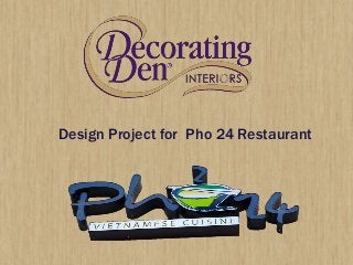 Design Project for Pho 24 Restaurant
 