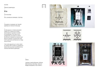 POIVRE
—
IDENTITÉ GRAPHIQUE
—
—
VIE SAUVAGE
—
2013 | BOURG EN GIRONDE | FESTIVAL
—
Conception et réalisation de l’identité
graphique du Festival Vie Sauvage
—
Vie Sauvage est un festival polyvalent
mettant sur le devant de la scène
des formations musicales nouvelles
et prometteuses. Plus que ça, ses
protagonistes nourrissent la volonté
fervente de s’implanter en douceur dans
Boug en Gironde, en promouvant aussi
bien le patrimoine architectural du village
que son terroir.
C’est cette approche qu’il a fallu mettre
en exergue dans le dessin du logotype du
festival ainsi que dans les affiches et les
diverses déclinaisons graphiques.
—
Détails :
Logotype, Identité Modulaire, Affiches,
Merchandising (Todd Bag, Cartels et
Badges sérigraphiés, Auto-collants ).
 