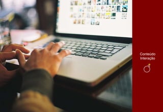 Conteúdo
Interação
 