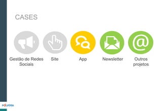 CASES
Gestão de Redes
Sociais
App Outros
projetos
Site Newsletter
 