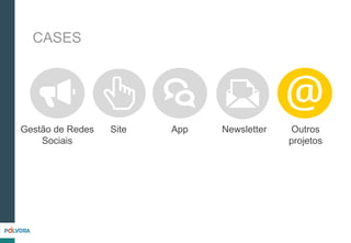 CASES
Gestão de Redes
Sociais
App Outros
projetos
Site Newsletter
 