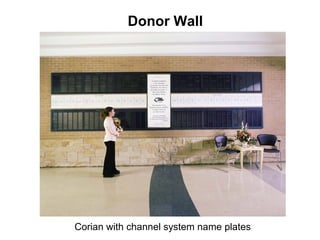 Donor Wall




Corian with channel system name plates
 