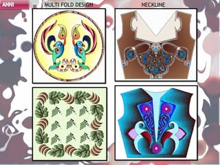 MULTI FOLD DESIGN   NECKLINE
 
