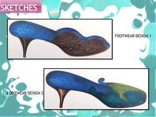 FOOTWEAR DESIGN 1




FOOTWEAR DESIGN 2
 