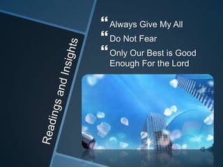 Always Give My All
Do Not Fear
Only Our Best is Good
Enough For the Lord
 