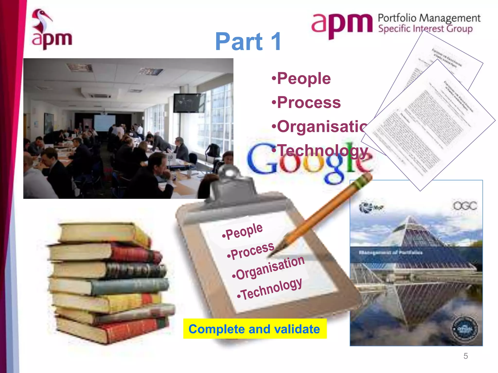 Part 1
5
•People
•Process
•Organisation
•Technology
Complete and validate
 
