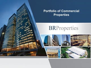 Portfolio of Commercial
Properties
 
