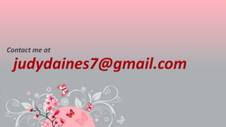 judydaines7@gmail.com
Contact me at
 